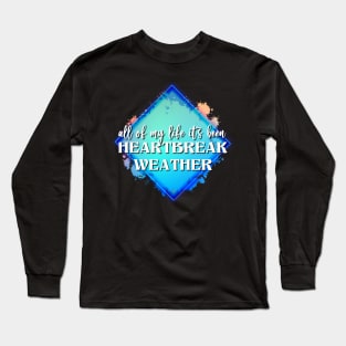 heartbreak weather Long Sleeve T-Shirt